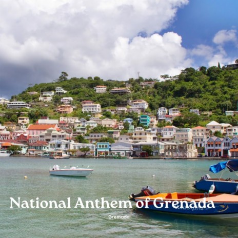 National Anthem of Grenada | Boomplay Music