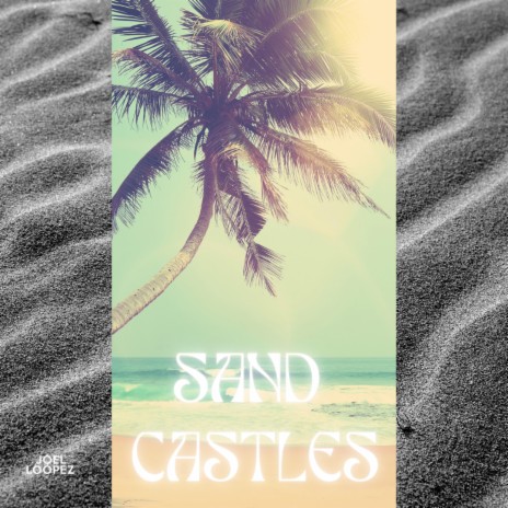 Sand Castles | Boomplay Music