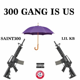300 Gang Is Us