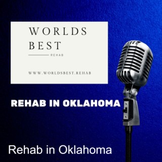 Finding the best Rehab in Oklahoma for you