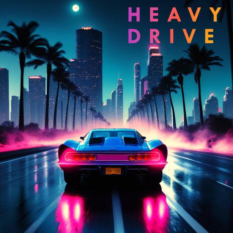 Heavy Drive | Boomplay Music