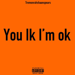 You ik im ok