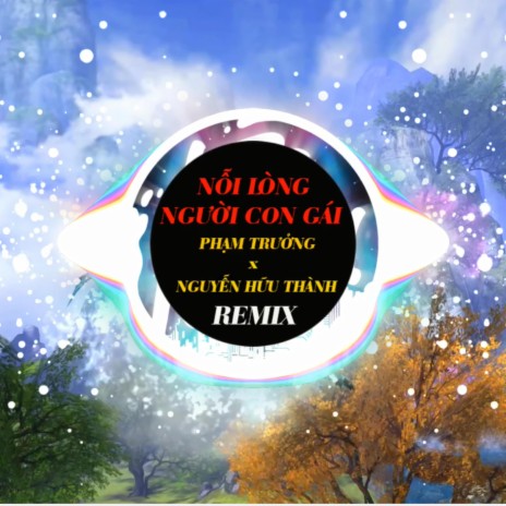 NỖI LÒNG NGƯỜI CON GÁI (REMIX) ft. Pham Truong | Boomplay Music