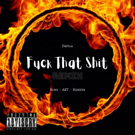 Fuck That Shit (Remix) ft. Hunter, Ruso & Art | Boomplay Music