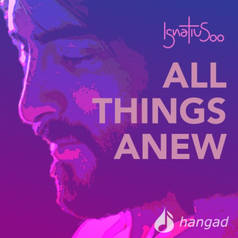 All Things Anew ft. Shouri Lacson | Boomplay Music