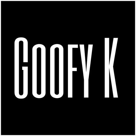 Goofy K | Boomplay Music