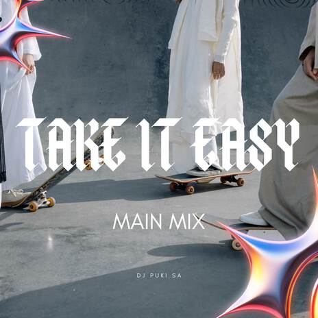 Take it Easy (Main Mix) | Boomplay Music