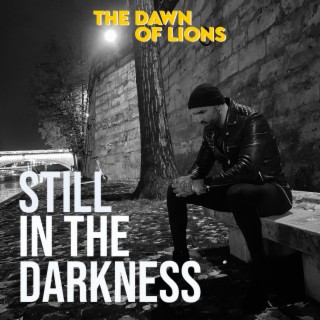 Still in the darkness