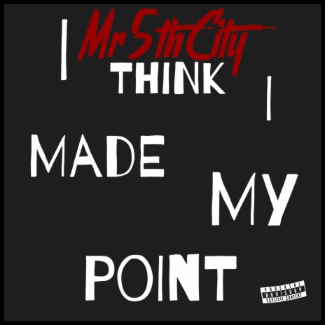 I Think I Made My Point | Boomplay Music