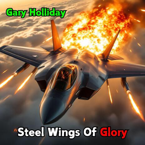 Steel Wings Of Glory | Boomplay Music