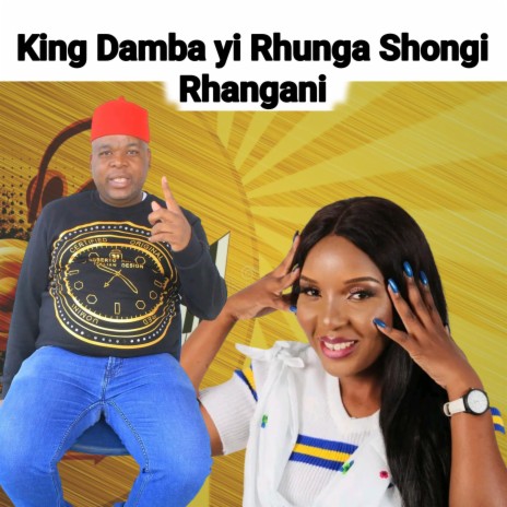 King Damba loko yi rhunga Shongi Rhangani | Boomplay Music