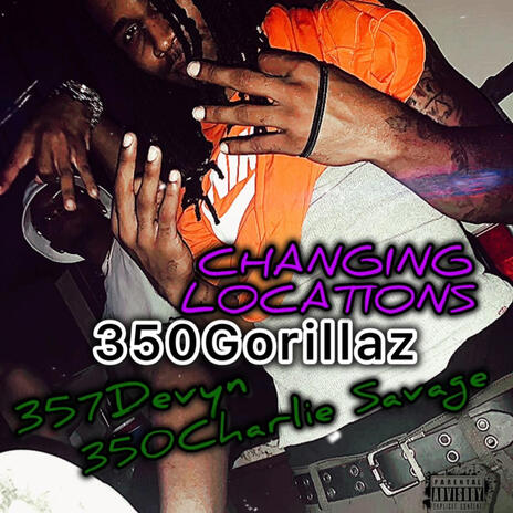 Changing Locations ft. 357Devyn & 350Charlie Savage | Boomplay Music