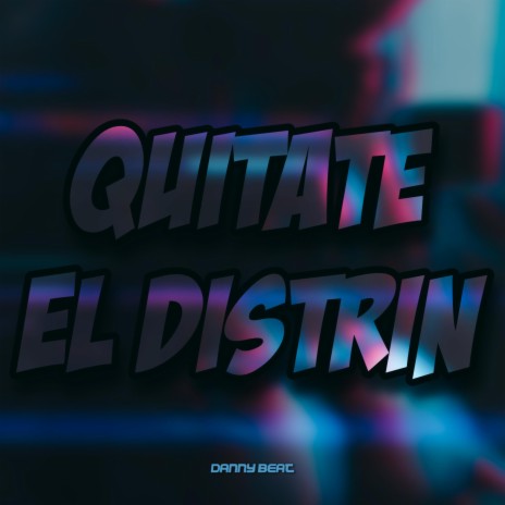 Quitate El Distrin | Boomplay Music