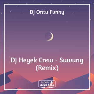 DJ Heyek Crew - Suwung (Remix)