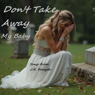 Don't Take Away My Baby