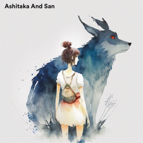 Ashitaka and San (From Princess Mononoke) | Boomplay Music