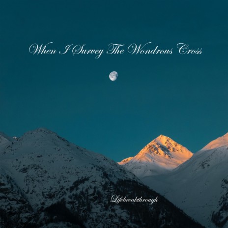 When I Survey The Wondrous Cross | Boomplay Music
