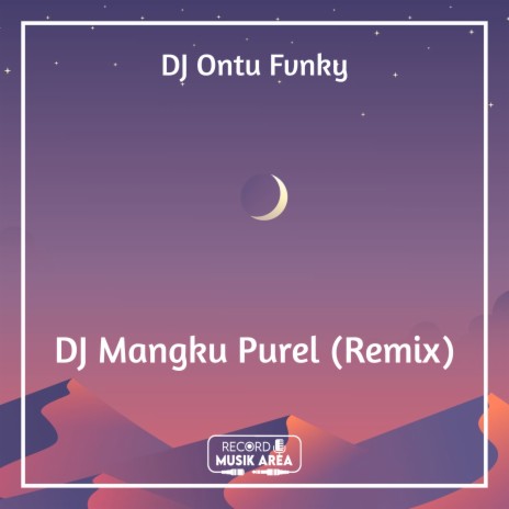 DJ Mangku Purel (Remix) ft. DJ Kapten Cantik, Adit Sparky, Dj TikTok Viral, TikTok FYP & Tik Tok Remixes | Boomplay Music