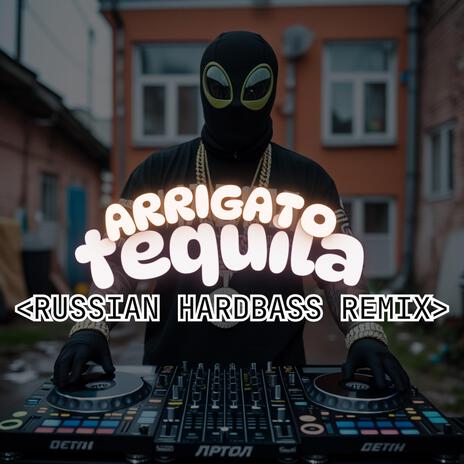 Arrigato Tequila (Russian Hardbass Remix) | Boomplay Music