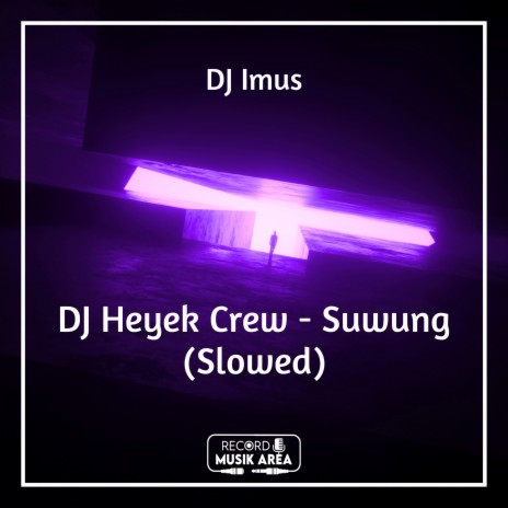 DJ Heyek Crew - Suwung (Slowed) ft. DJ Kapten Cantik, Adit Sparky, Dj TikTok Viral, TikTok FYP & Tik Tok Remixes