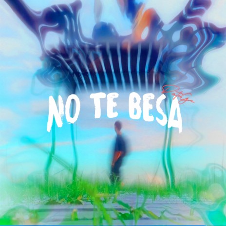 No Te Besa | Boomplay Music