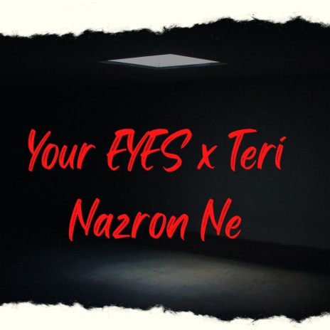 Your Eyes x Teri Nazron Ne | Boomplay Music