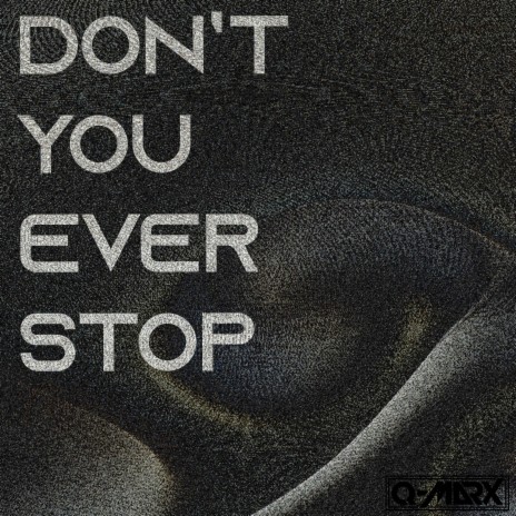 Don't You Ever Stop | Boomplay Music
