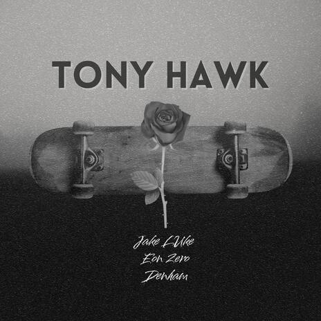 Tony Hawk ft. Eon Zero & Denham | Boomplay Music