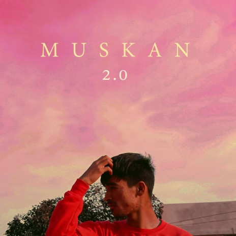 MUSKAN 2.0 | Boomplay Music