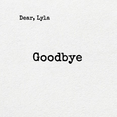 Goodbye Lyla | Boomplay Music