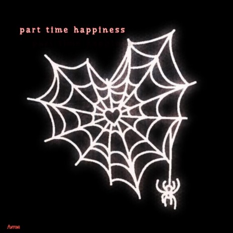 Part Time Happiness | Boomplay Music