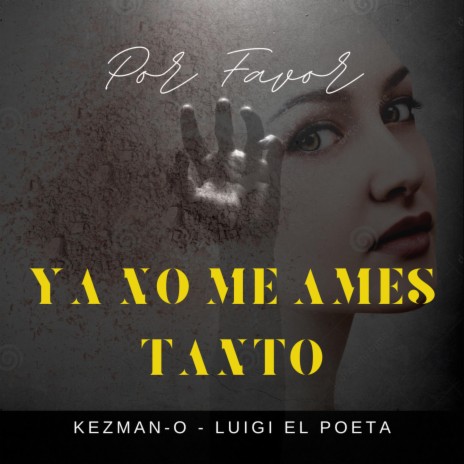 Ya No Me Ames Tanto ft. Luigi El Poeta | Boomplay Music
