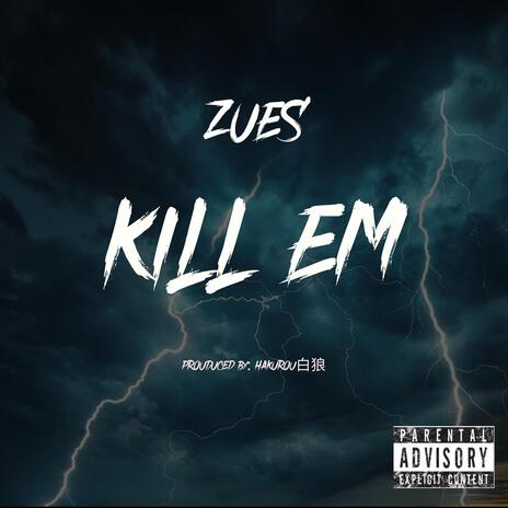 Kill Em | Boomplay Music