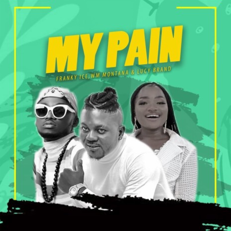 My Pain ft. Franky Ice & Lucy Brand | Boomplay Music