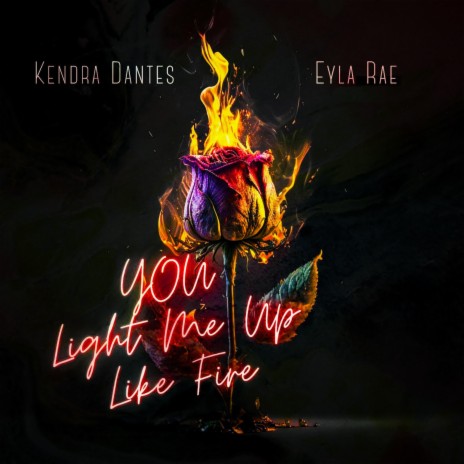 You Light Me Up Like Fire ft. Eyla Rae | Boomplay Music