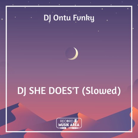 DJ SHE DOES'T (Slowed) ft. DJ Kapten Cantik, Adit Sparky, Dj TikTok Viral, TikTok FYP & Tik Tok Remixes | Boomplay Music