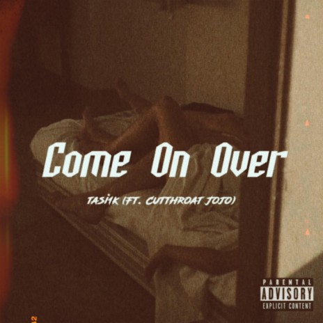 Come On Over ft. Cutthroat Jojo | Boomplay Music