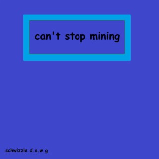 Can't Stop Mining (Deluxe)