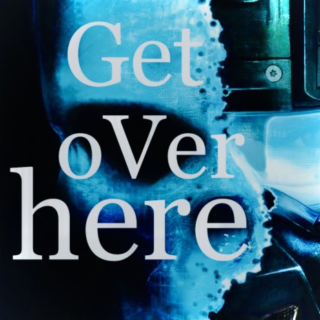 Get Over Here | Boomplay Music