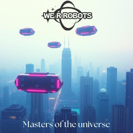 Masters of the universe | Boomplay Music