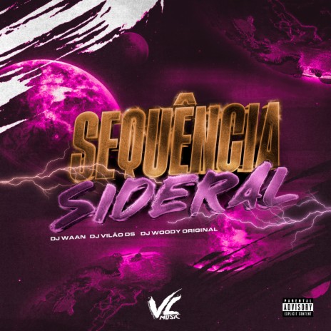 Sequência Sideral ft. DJ WOODY ORIGINAL & DJ WAAN | Boomplay Music