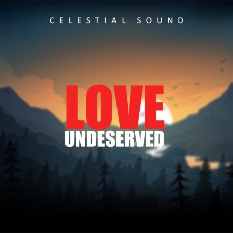 Love Undeserved | Boomplay Music