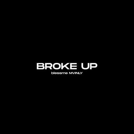 Broke Up ft. MVINLY | Boomplay Music