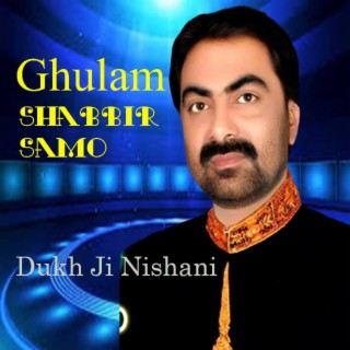 Ghulam Shabbir Samo Dukh Ji Nishani