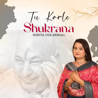 Tu Karle Shukrana