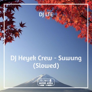 DJ Heyek Crew - Suwung (Slowed)