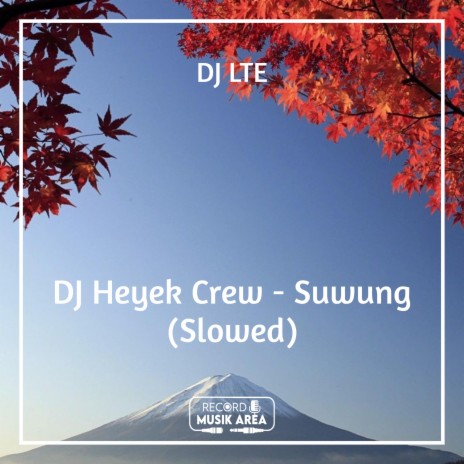 DJ Heyek Crew - Suwung (Slowed) ft. DJ Kapten Cantik, Adit Sparky, Dj TikTok Viral, TikTok FYP & Tik Tok Remixes | Boomplay Music