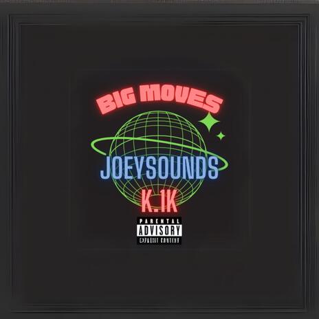 Big Moves ft. K.1K | Boomplay Music