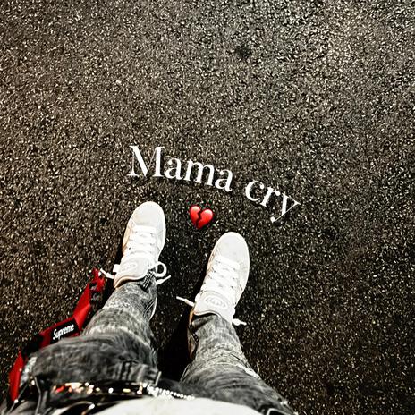 Mama Cry | Boomplay Music