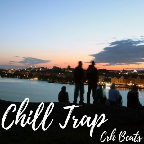 Chill Trap | Boomplay Music